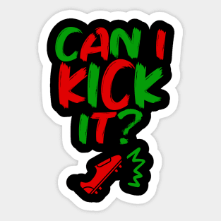 Can I Kick It - 02c- Novelty Hip Hop Vibes Sticker